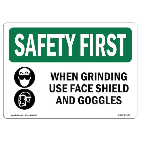 OSHA SAFETY FIRST Sign, When Grinding Use Face Shield W/ Symbol, 10in X 7in Decal